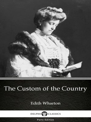 cover image of The Custom of the Country by Edith Wharton--Delphi Classics (Illustrated)